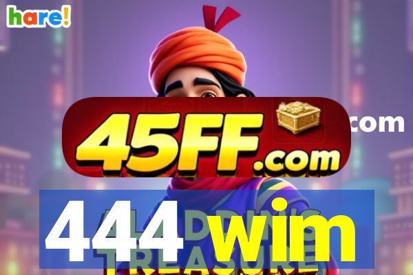 444 wim